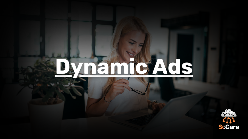 SoCare-GmbH_Was_ist_Dynamic-Ads