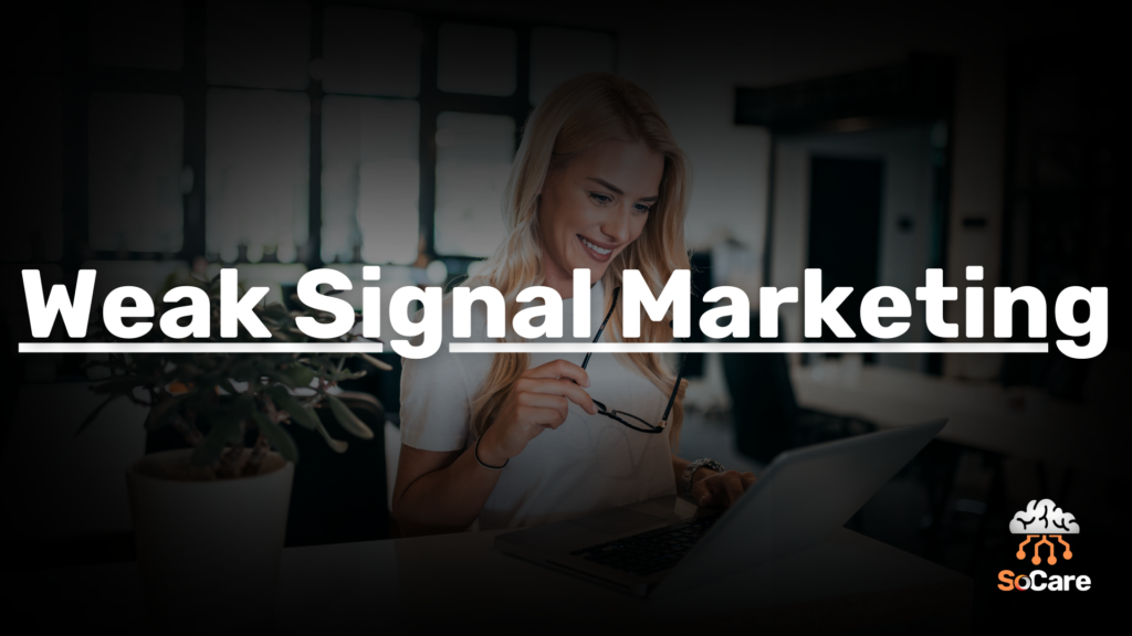 SoCare-GmbH_Was_ist_Weak-Signal-Marketing