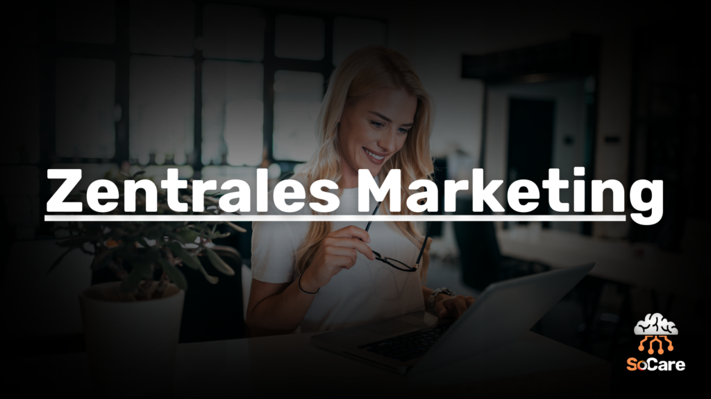 SoCare-GmbH_Was_ist_Zentrales-Marketing