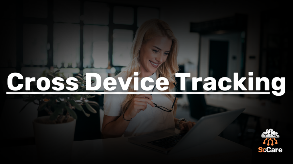 SoCare-GmbH_Was_ist-Cross-device-tracking