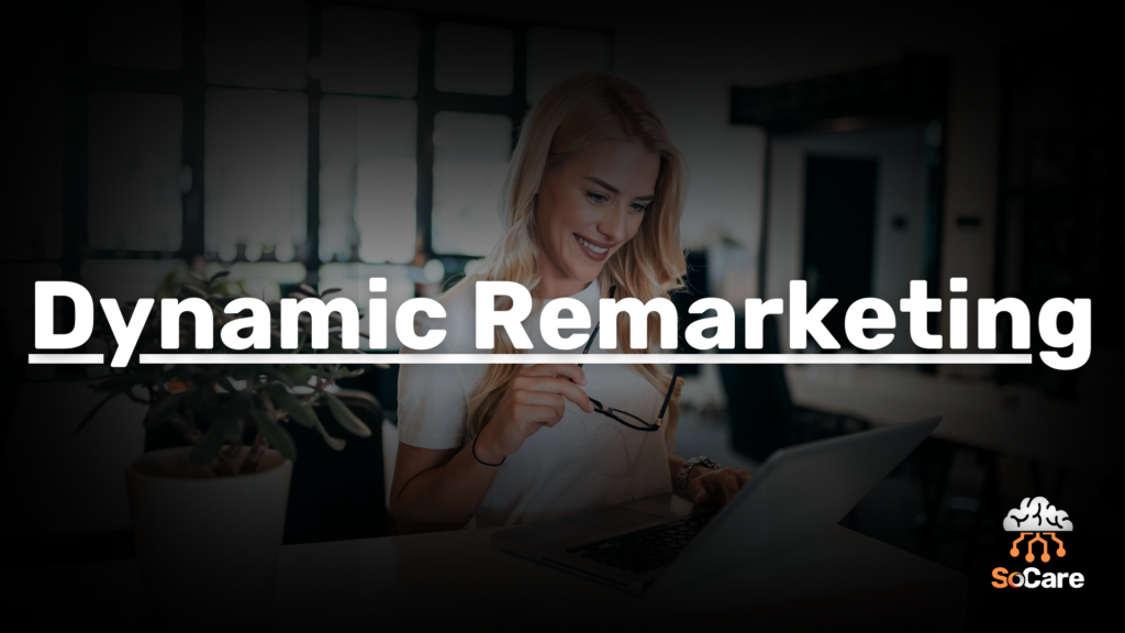 SoCare-GmbH_Was_ist-Dynamic-remarketing