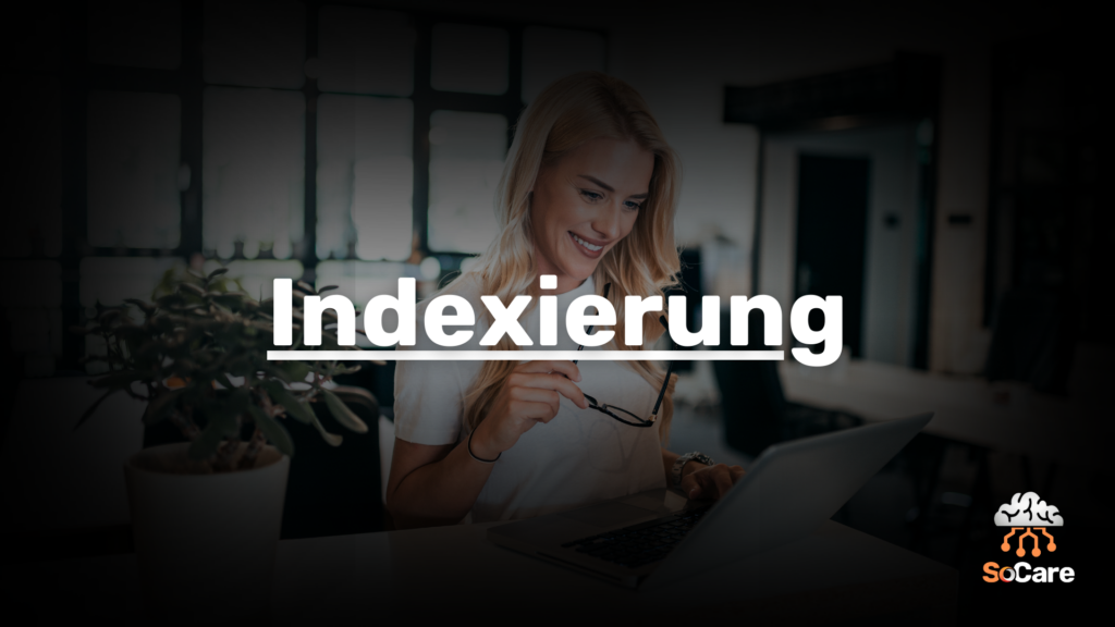 SoCare-GmbH_Was_ist-Indexierung