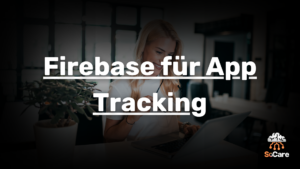 SoCare-GmbH_Was_ist-firebase-fuer-app-tracking