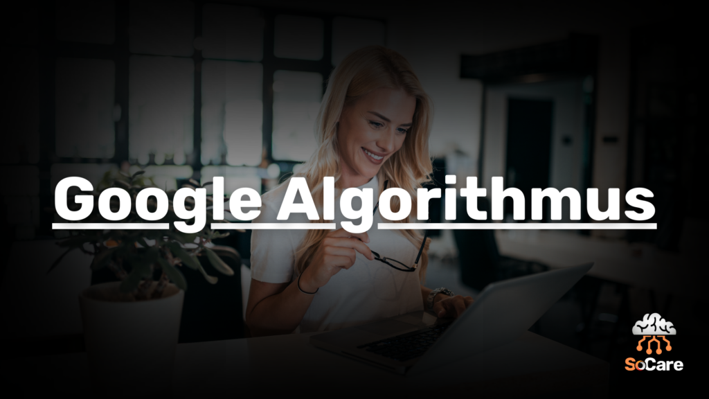 SoCare-GmbH_Was_ist-google-algorithmus