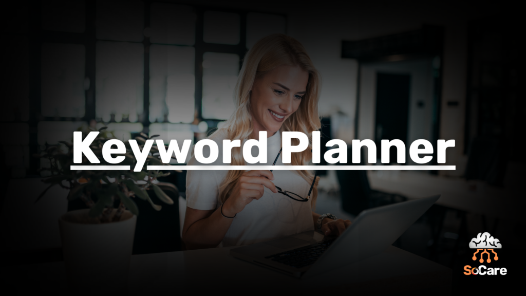 SoCare-GmbH_Was_ist-keyword-planner.