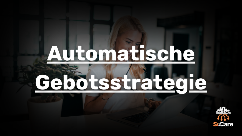SoCare-GmbH_Was_ist_automatische-gebotsstrategie