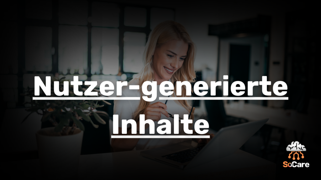 SoCare-GmbH_Was_ist_nutzer-generierte-Inhalte