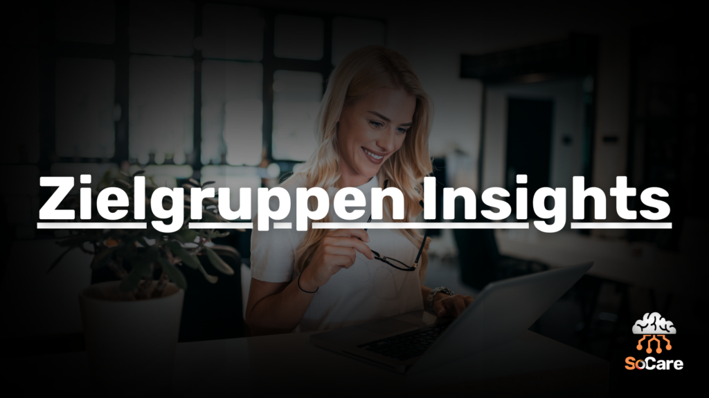 SoCare-GmbH_Was_ist_zielgruppen-insights