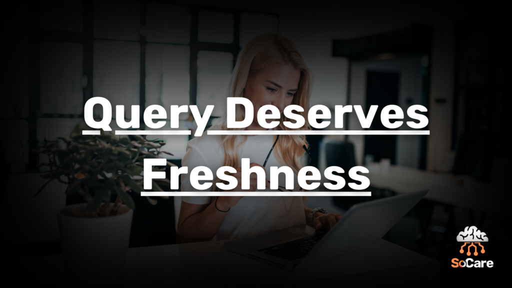 SoCare-GmbH_Was_ist-query-deserves-freshness