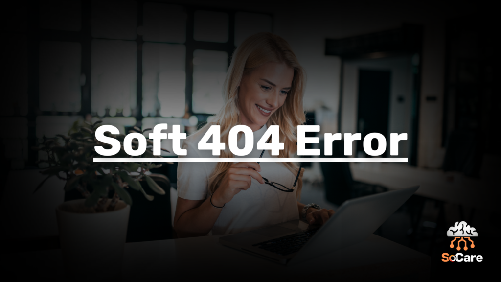 SoCare-GmbH_Was_ist-soft-404-error
