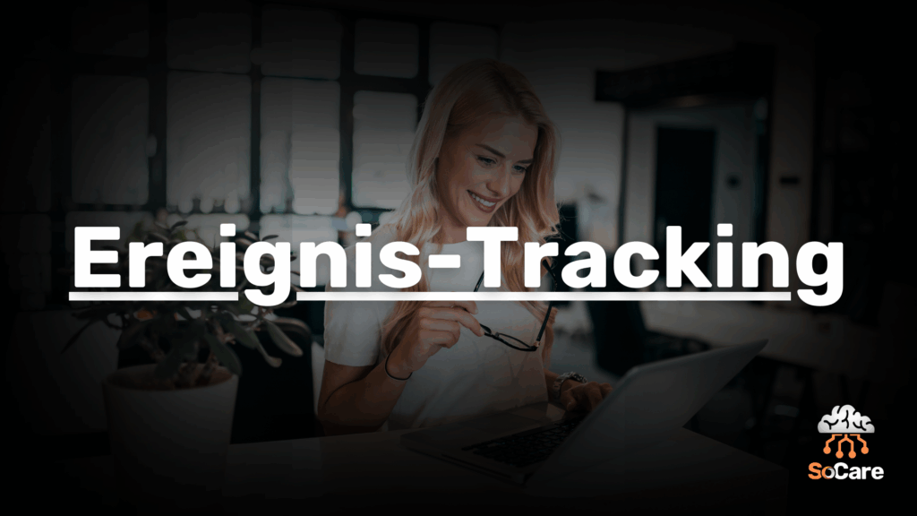 SoCare-GmbH_Was_ist_ereignis-tracking