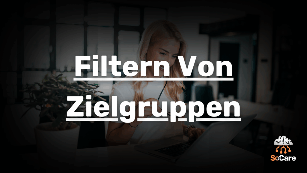 SoCare-GmbH_Was_ist_filtern-von-zielgruppen