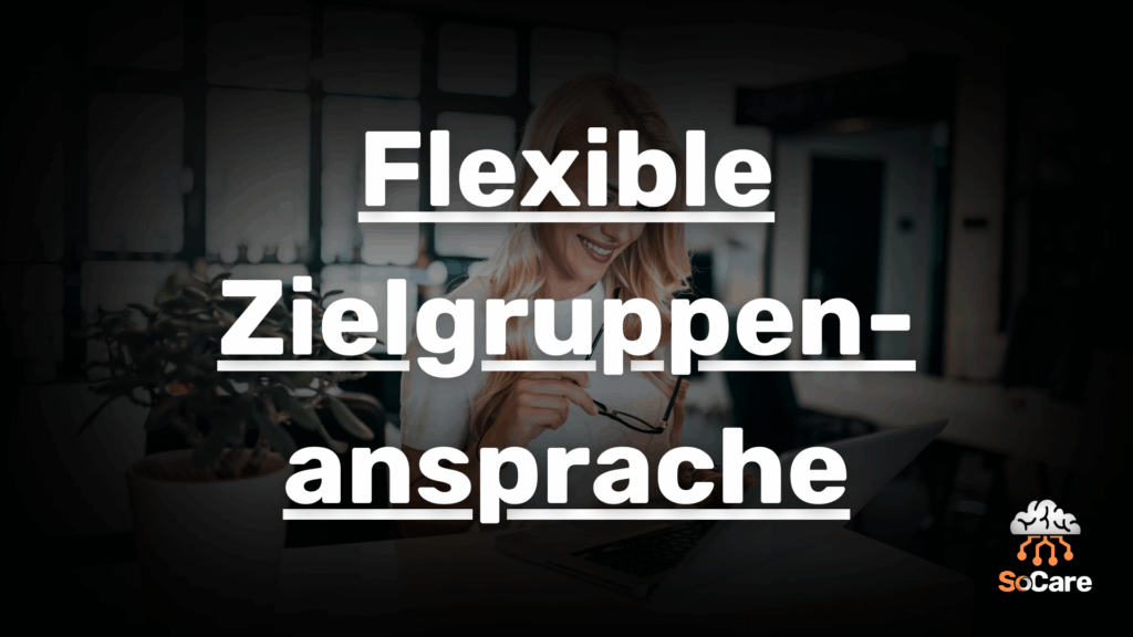 SoCare-GmbH_Was_ist_flexible-zielgruppenansprache