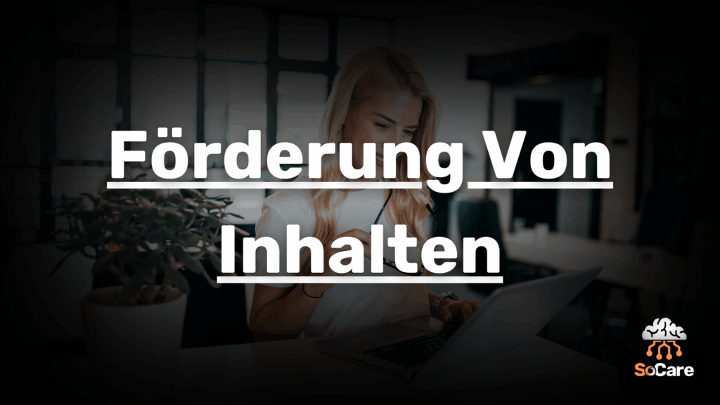 SoCare-GmbH_Was_ist_foerderung-von-inahlten