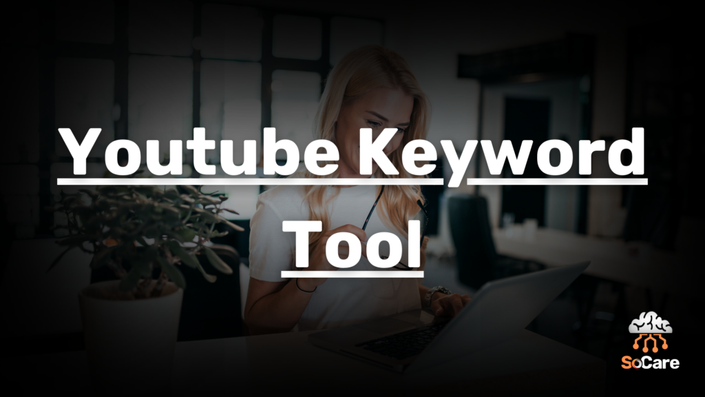 SoCare-GmbH_Was_ist_youtube-keyword-tool