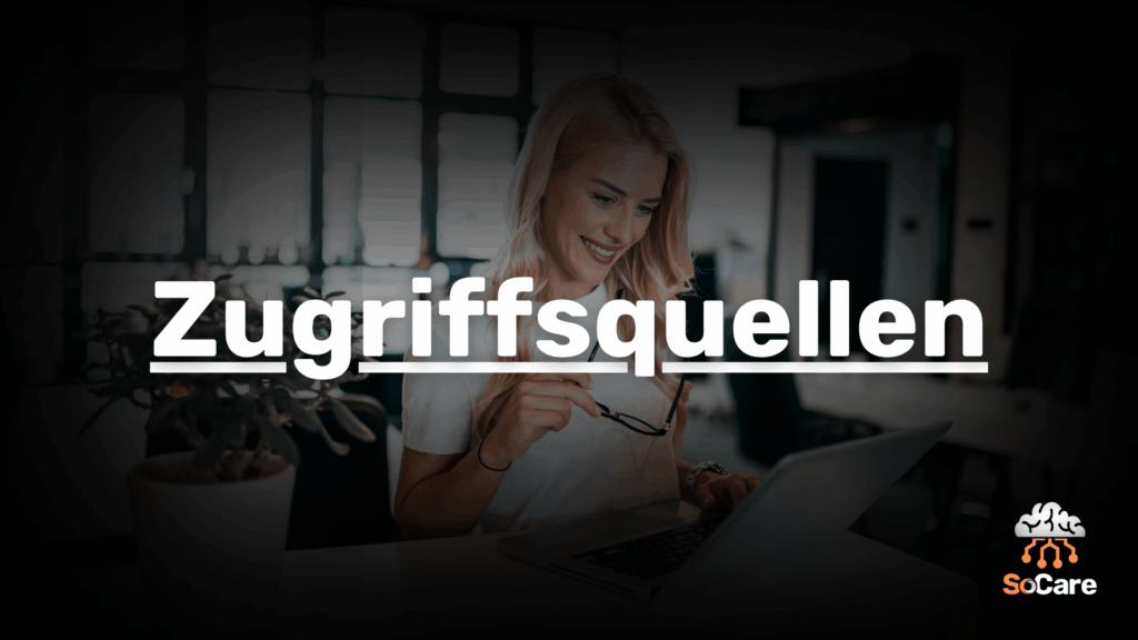 SoCare-GmbH_Was_ist_zugriffsquellen.