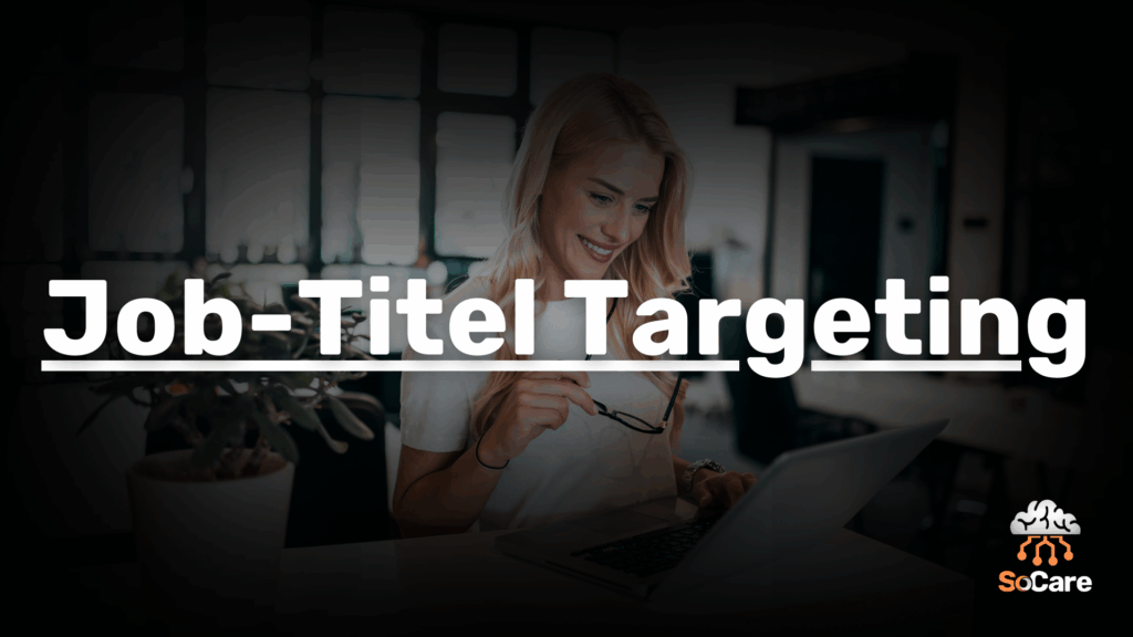 SoCare-GmbH_Was_ist_Job-titel-targeting