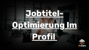 SoCare-GmbH_Was_ist_Jobtitel-optmierung-im-profil