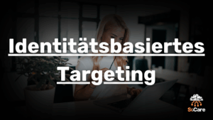 SoCare-GmbH_Was_ist_identitaetsbasiertes-targeting