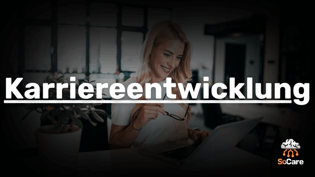 SoCare-GmbH_Was_ist_karriereentwicklung