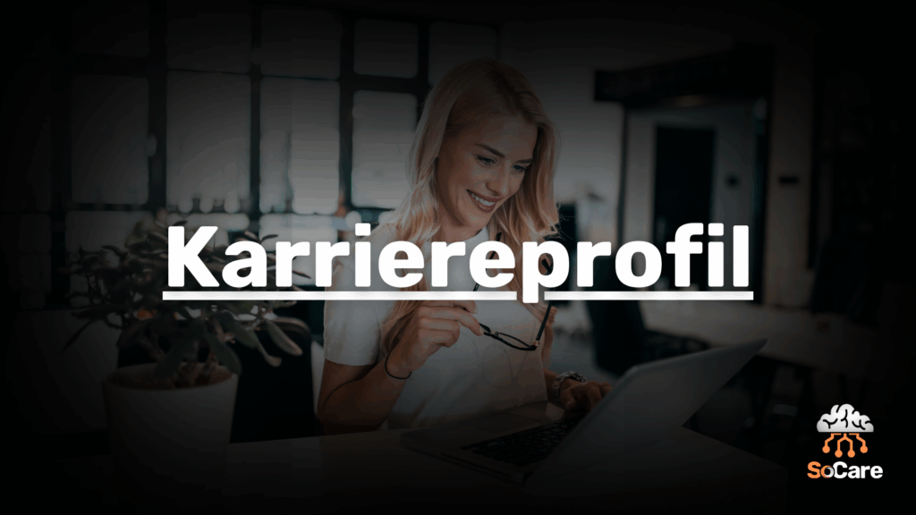 SoCare-GmbH_Was_ist_karriereprofil