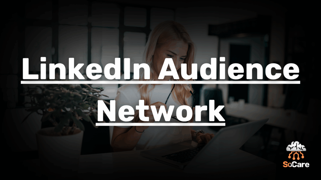 SoCare-GmbH_Was_ist_linkedin-audience-network
