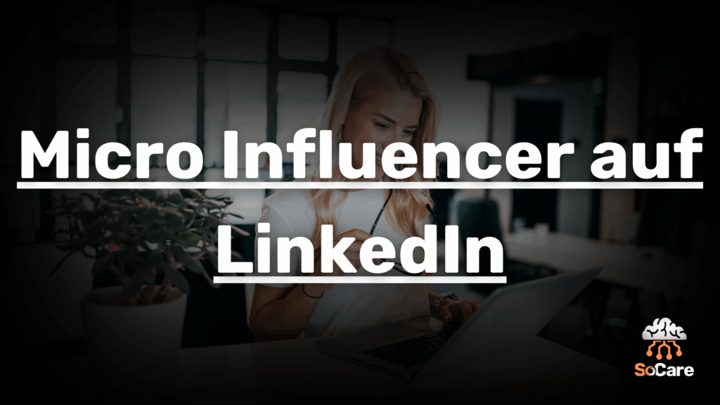 SoCare-GmbH_Was_ist_micro-influencer-auf-linkedin.