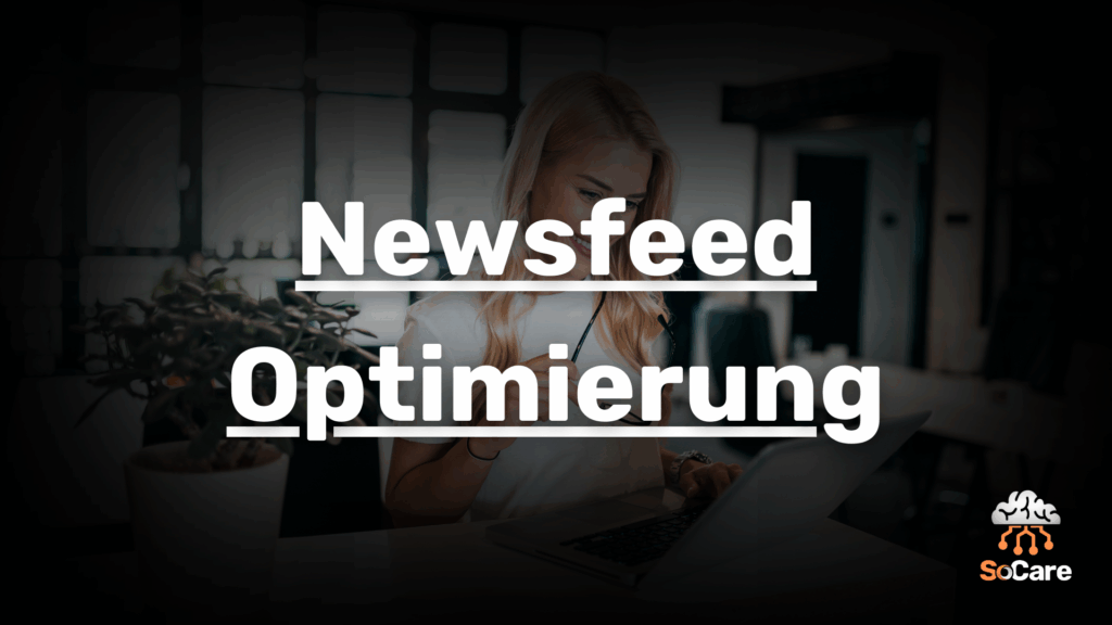 SoCare-GmbH_Was_ist_newsfeed-optimierung