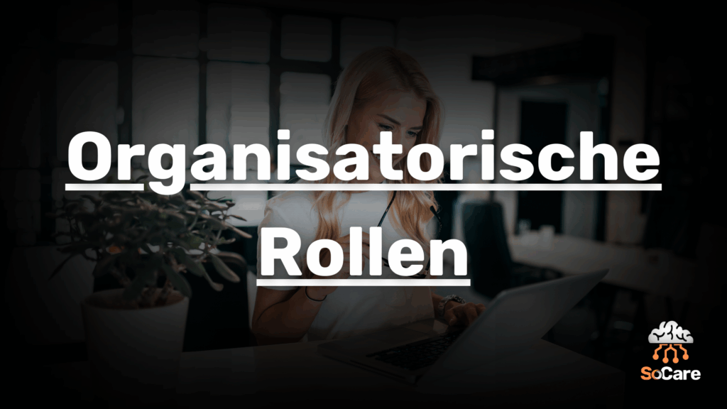SoCare-GmbH_Was_ist_organisatorische-rollen