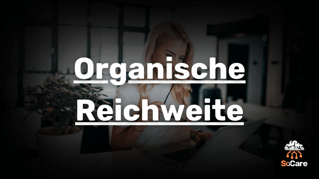 SoCare-GmbH_Was_ist_organische-reichweite