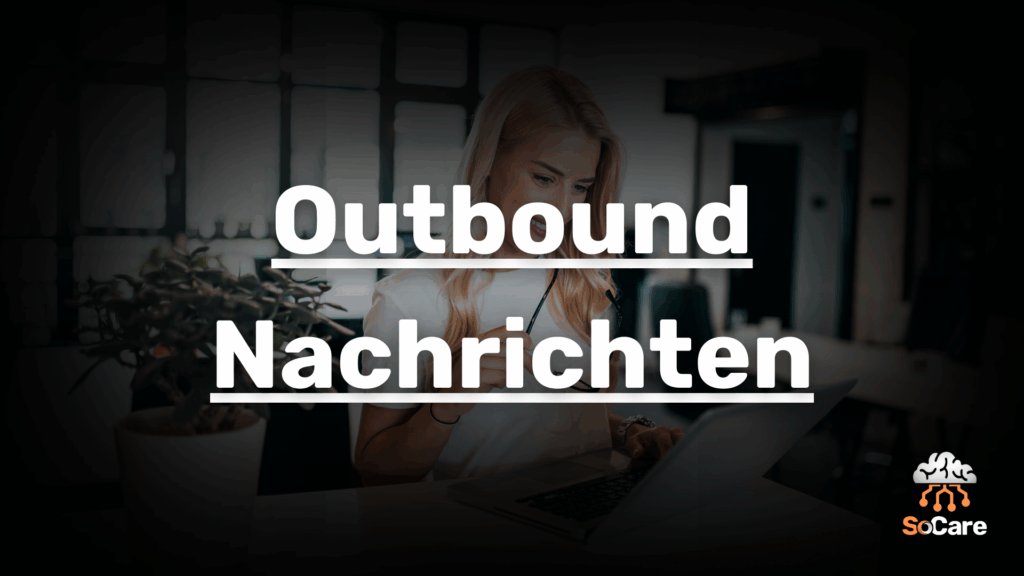 SoCare-GmbH_Was_ist_outbound-nachrichten