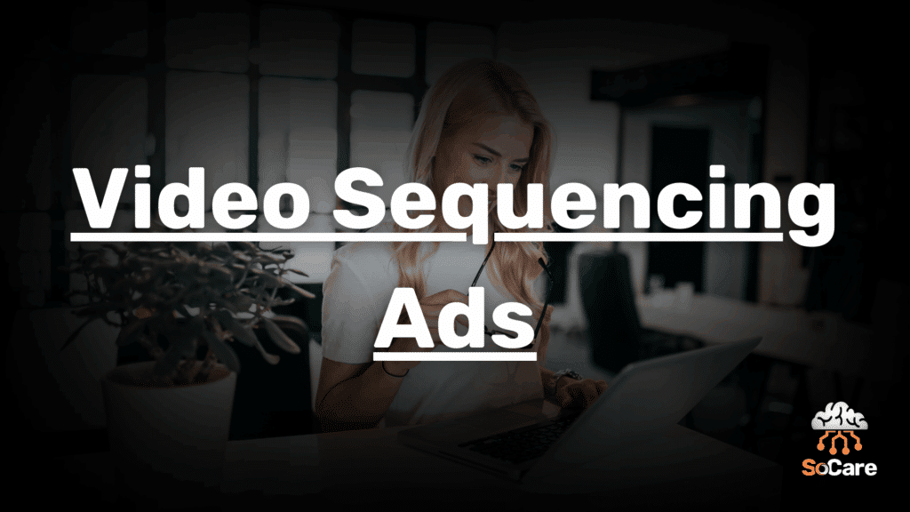 SoCare-GmbH_Was_ist_Video-sequencing-ads